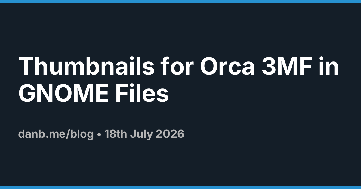 Thumbnails for Orca 3MF in GNOME Files ·  Danb Blog