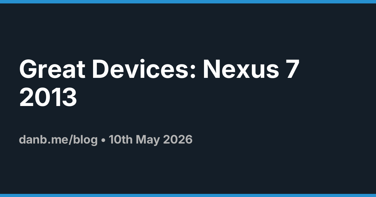Great Devices: Nexus 7 2013 ·  Danb Blog